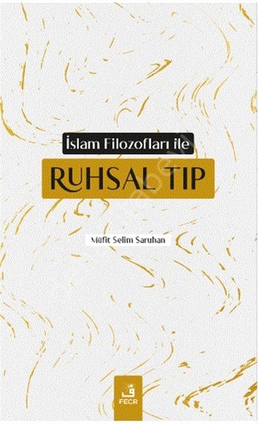 İslam Filozofları ile Ruhsal Tıp, Müfit Selim Saruhan