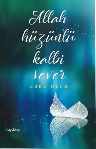 Allah Hüzünlü Kalbi Sever, Ebru Olur