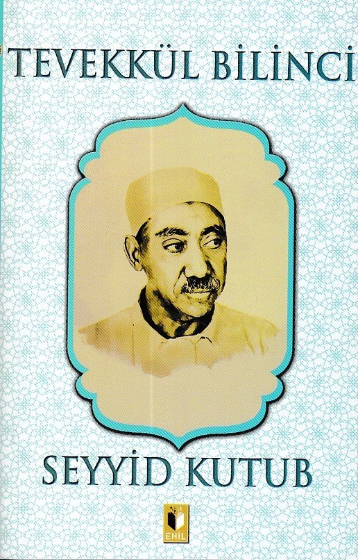 Tevekkül Bilinci-Seyyid Kutup, Ehil Yayınları