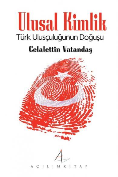 Ulusal Kimlik / Türk Ulusçuluğunun Doğuşu Celaleddin Vatandaş