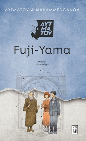 Fuji Yama, Cengiz Aytmatov,Kaltay Muhammedcanov