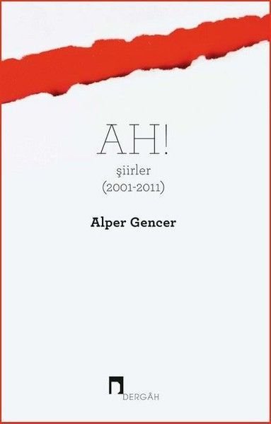 Ah Şiirler 2001 2011, Alper Gencer