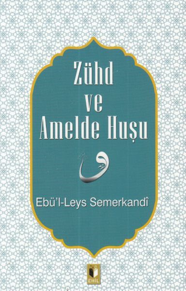 Zühd Ve Amelde Huşu, Ehil Yayınları