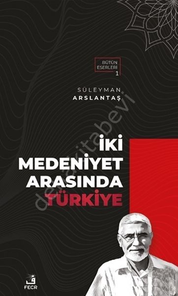 İki Medeniyet Arasında Türkiye, Süleyman Arslantaş
