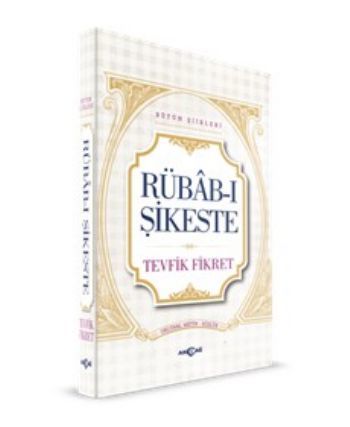 Rübab ı Şikeste, Tevfik Fikret