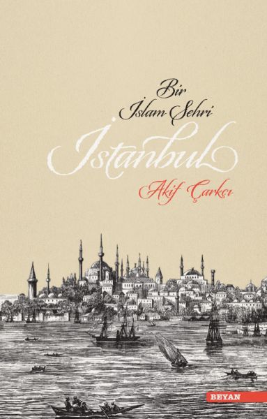 Bir İslam Şehri İstanbul, Akif Çarkçı