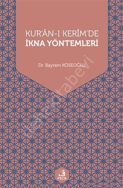 Kur’an-ı Kerim’de İkna Yöntemleri, Bayram Köseoğlu