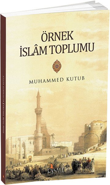 Örnek İslam Toplumu Prof. Muhammed Kutub