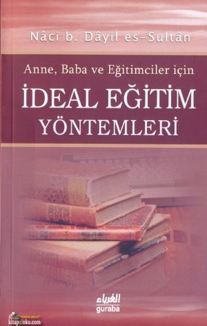 Anneler, Babalar ve eğitimciler İçin İdeal Eğitim Yöntemleri, Guraba Yayınları