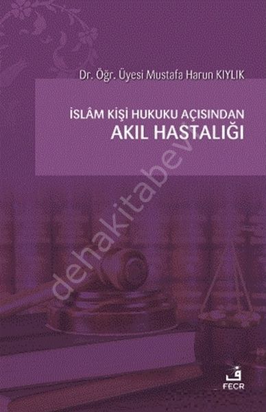 İslam Kişi Hukuku Açısından Akıl Hastalığı, Mustafa Harun KIYLIK