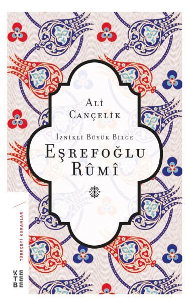 İznikli Büyük Bilge Eşrefoğlu Rumi, Ali Cançelik