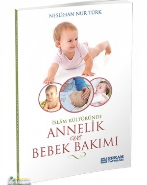 Annelik Ve Bebek Bakımı, Erkam Yayınları