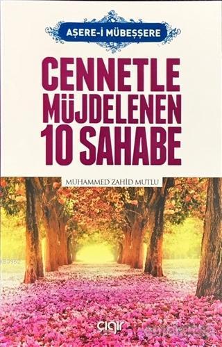 Aşere-i Mübeşşere Cennetle Müjdelenen 10 Sahabe, Muhammed Zahid Mutlu