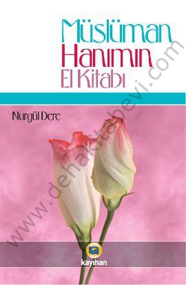 Müslüman Hanımın El Kitabı, Nurgül Dere, Kayıhan