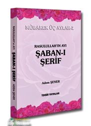 Rasullah'ın Ayı Şaban-ı Şerif, Adem Şener