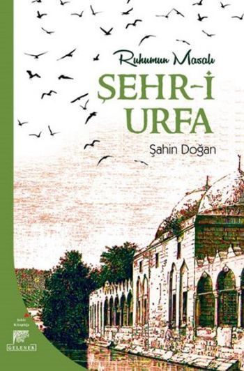 Ruhumun Masalı Şehr-i Urfa, Şahin Doğan
