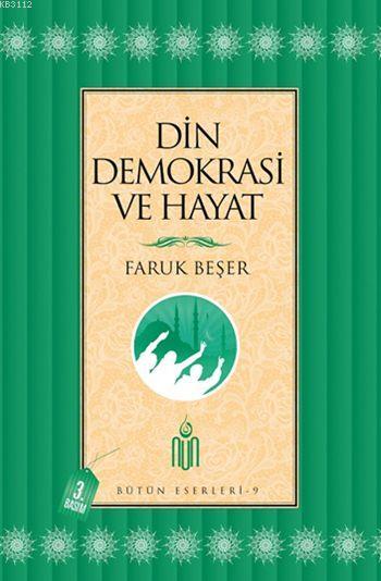Din Demokrasi Ve Hayat, Faruk Beşer