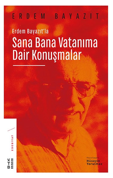 Erdem Bayazıtla Sana Bana Vatanıma Dair Konuşmalar, Hüseyin Yorulmaz