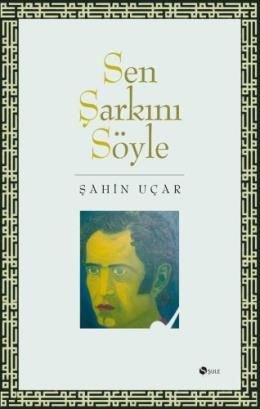 Sen Şarkını Söyle, Şahin Uçar