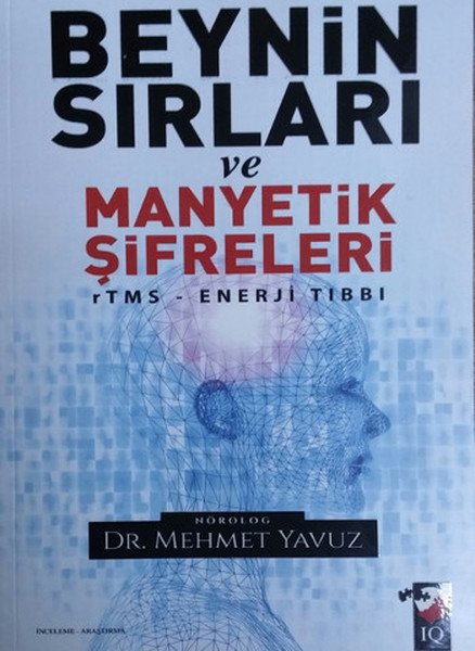 Beynin Sırları ve Manyetik Şifreleri, Mehmet Yavuz, IQ Kültür Sanat Yayıncılık