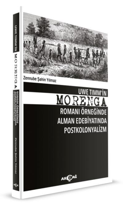 Uwe Tımm'in Morenga Romanı Örneğinde Alman Edebiyatında Postkolonyalizm, Zennube Şahin Yılmaz