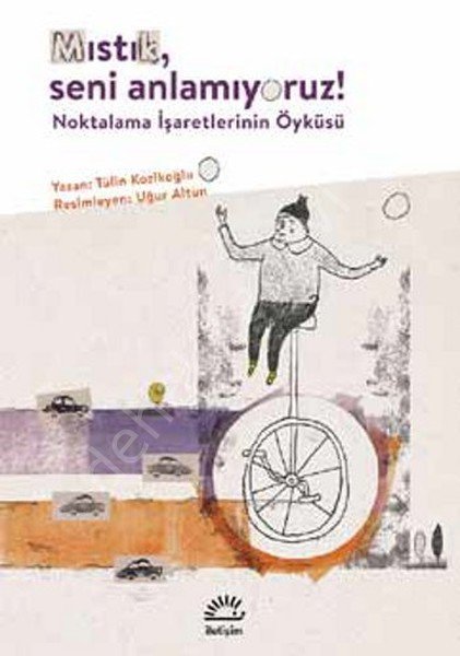 Mıstık Seni Anlamıyoruz Noktalama İşaretlerinin Öyküsü, İletişim Yayınları