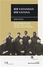 Bir Vatandan Bir Vatana Rusya Müslümanlarından Türk İlim, Fikir ve Siyaset Hayatına Katkıda Buluna, Ömer Özcan