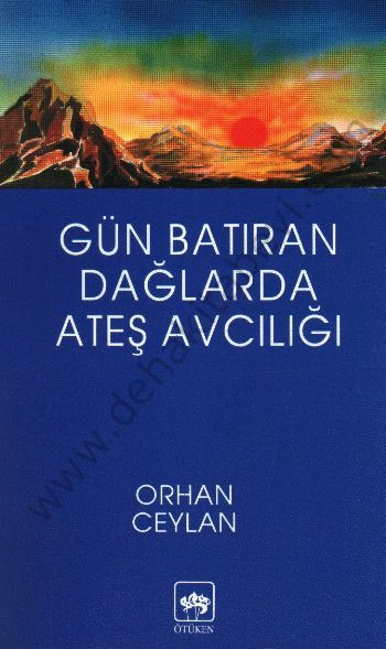 Gün Batıran Dağlarda Ateş Avcılığı, Orhan Ceylan