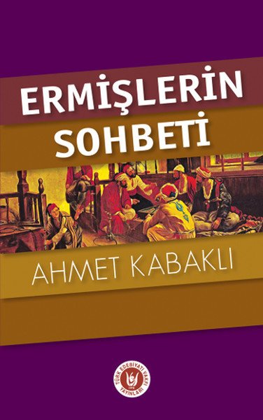 Ermişlerin Sohbeti, Ahmet Kabaklı