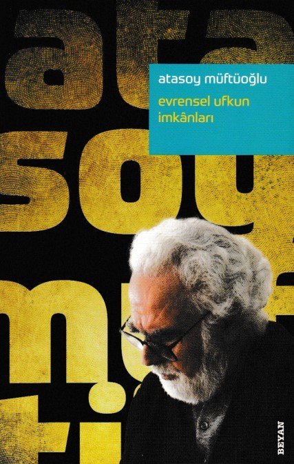 Evrensel Ufkun İmkanları, Atasoy Müftüoğlu