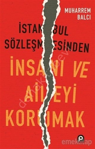 İstanbul Sözleşmesinden İnsanı ve Aileyi Korumak