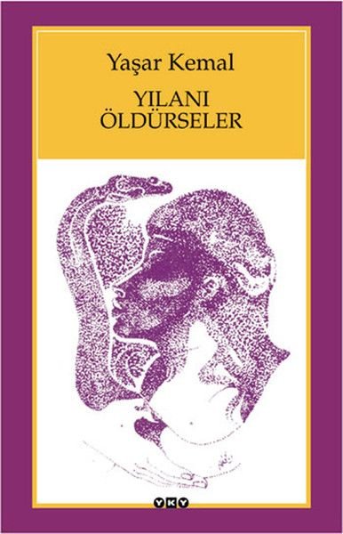 Yılanı Öldürseler, Yaşar Kemal