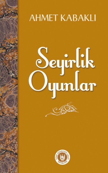Seyirlik Oyunlar, Ahmet Kabaklı