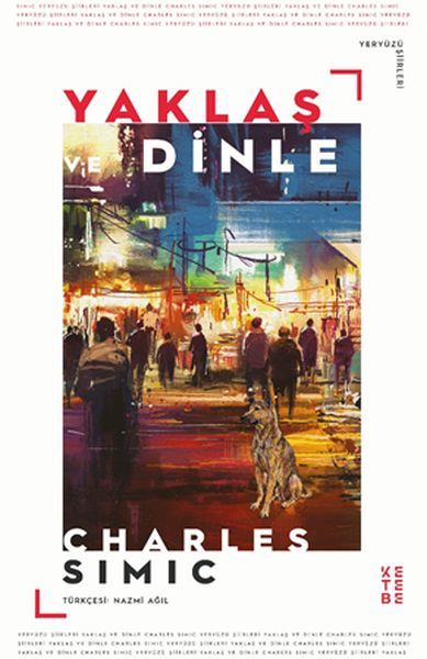 Yaklaş ve Dinle, Charles Simic