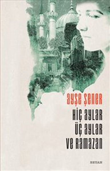 Hiç Aylar Üç Aylar ve Ramazan, Ayşe Şener
