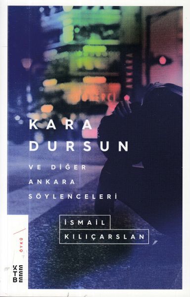 Kara Dursun ve Diğer Ankara Söylenceleri, İsmail Kılıçarslan