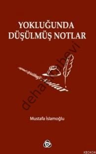 Yokluğunda Düşülmüş Notlar, Mustafa İslamoğlu
