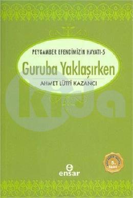 Guruba Yaklaşırken, Ensar Neşriyat