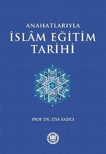 Anahatlarıyla İslam Eğitim Tarihi