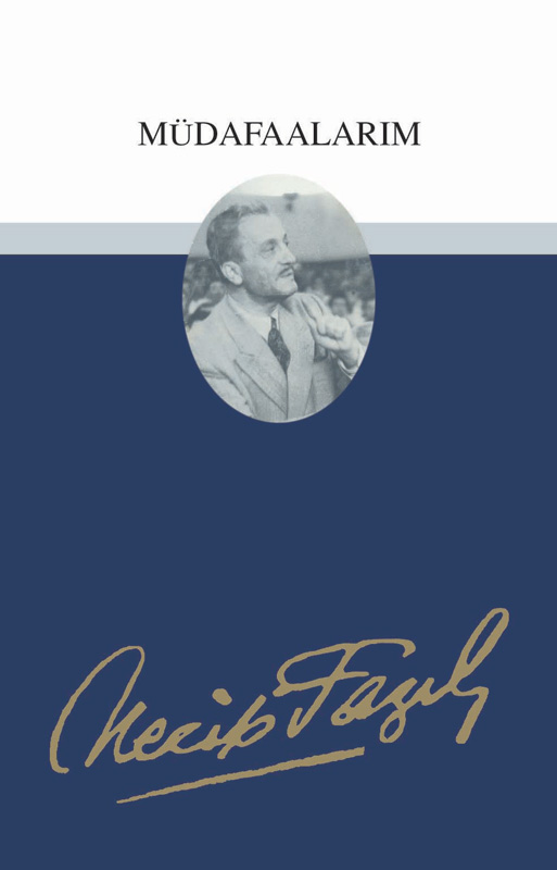 Müdafaalarım : 33 - Necip Fazıl Bütün Eserleri, Büyük Doğu Yayınları