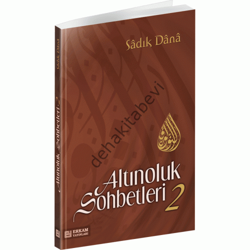 Altınoluk Sohbetleri - 2, Sadık Dana, Erkam Yayınları