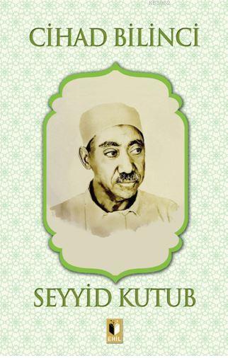 Cihad Bilinci-Seyyid Kutup, Ehil Yayınları