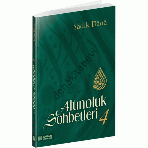 Altınoluk Sohbetleri - 4, Sadık Dana, Erkam Yayınları