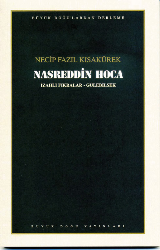 Nasreddin Hoca : 105 - Necip Fazıl Bütün Eserleri, Büyük Doğu Yayınları