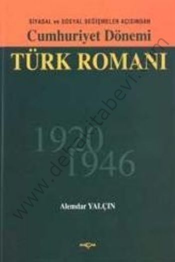 Cumhuriyet Dönemi Türk RomanıSiyasal ve Sosyal Değişmeler Açısından 1926 1946