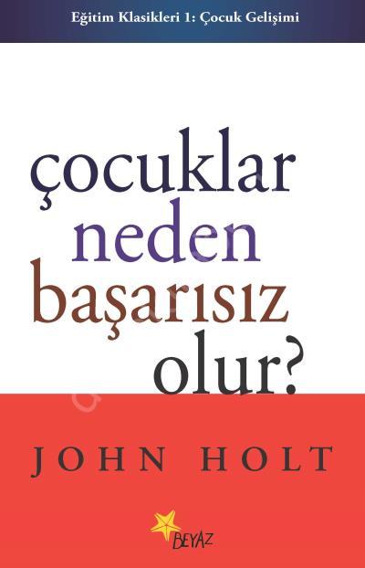 Çocuklar Neden Başarısız Olur?, John Holt
