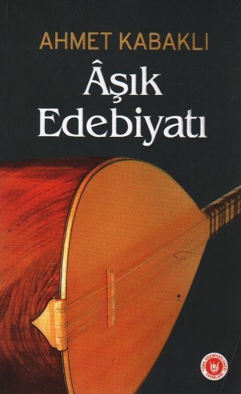 Aşık Edebiyatı, Ahmet Kabaklı