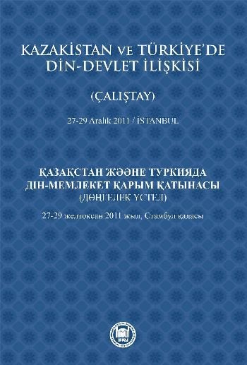 Kazakistan ve Türkiye'de Din - Devlet İlişkisi (Çalıştay); 27-29 Aralık 2011 - İstanbul