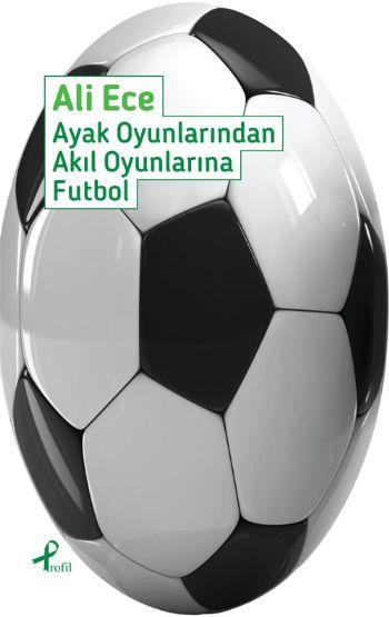 Ayak Oyunlarından Akıl Oyunlarına Futbol, Ali Ece
