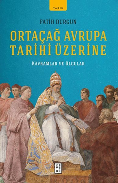 Ortaçağ Avrupa Tarihi Üzerine, Fatih Durgun
